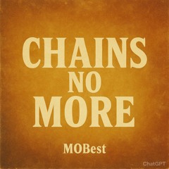 Chains No More