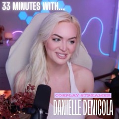 Danielle DeNicola (cosplay streamer) - THE FULL 33 MIN CONVO