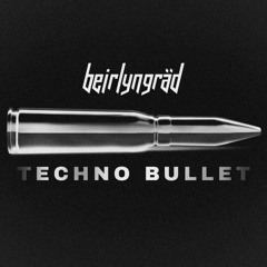 Beirlyngräd - Techno Bullet [FREE DL]