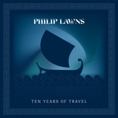 PREMIERE: Philip Lawns - Ten Years Of Travel