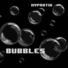 Hypnotik - Bubbles
