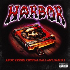 Harbor ft Crystal Ball Ant & Sam R I  (Prod. by No Name Plug x Locdou )