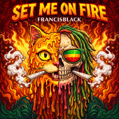 francisblack - Set Me On Fire