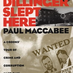 ⚡PDF ❤ John Dillinger Slept Here: A Crooks' Tour of Crime and Corruption in St. Paul,