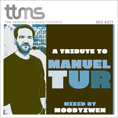 #211 - A Tribute To Manuel Tur - mixed by Moodyzwen