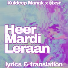 Heer Mardi Leraan - Kuldeep Manak x 6ixsr