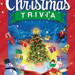 Get KINDLE 📒 Christmas Trivia: (Anecdotes, Stories, and Fascinating Facts About Chri