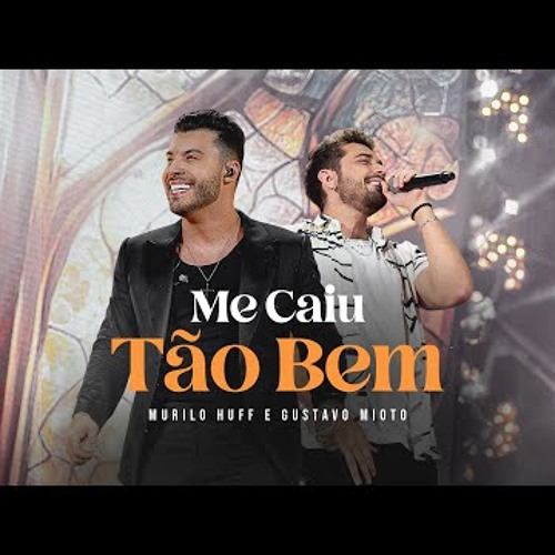 Murilo Huff e Gustavo Mioto - Me Caiu Tão Bem (DVD FORTALEZA)