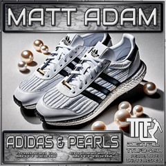 Matt Adam - Adidas & Pearls (coming soon to TTLF)