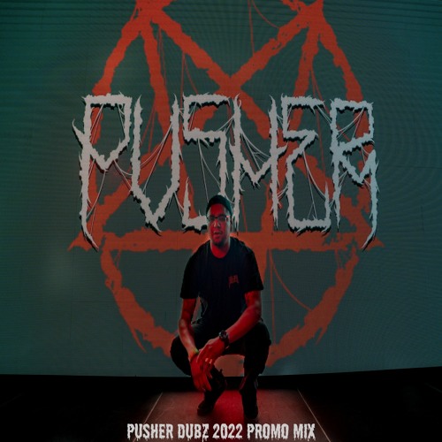 Pusher Dubz 2022 Promo Mix