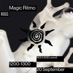 Magic Ritmo w/ REES B2B Lewwil - Noods Radio