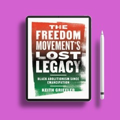 The Freedom Movement's Lost Legacy: Black Abolitionism since Emancipation. Download Gratis [PDF]