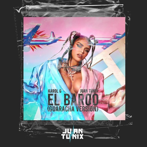 El Barco (Guaracha) - Karol G, Juan Tunix