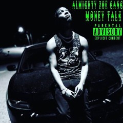 Almighty Zoe Gang-Money Talk