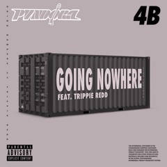4B feat. Trippie Redd - Going Nowhere (Pvndora Flip) [FREE DL]