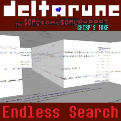 Endless Search - (Deltarune; The Same Same Same Puppet) (MY TAKE)