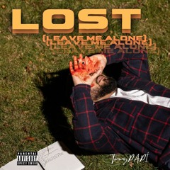 lost (leave me alone) [prod. GOOD KARMA and TommyPAPI]