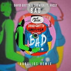 David Guetta & Showtek ft. Vassy - Bad (Aurelios Remix) [FREE DOWNLOAD]