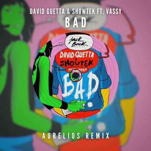 Stream David Guetta & Showtek Ft. Vassy - Bad (Aurelios Remix.