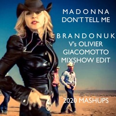 Madonna - Don't Tell Me (BrandonUK Vs Olivier Giacomotto Mixshow Edit)
