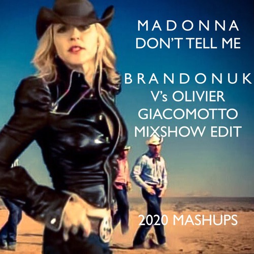 Stream Madonna - Don't Tell Me (BrandonUK Vs Olivier Giacomotto