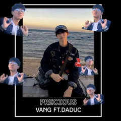 PRECIOUS - DADUC FT. Vang