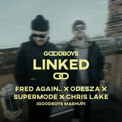 Fred Again.. X ODESZA X Supermode X Chris Lake [Goodboys Mashup] - FREE DOWNLOAD