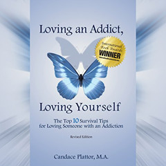[Get] EBOOK ✓ Loving an Addict, Loving Yourself: The Top 10 Survival Tips for Loving