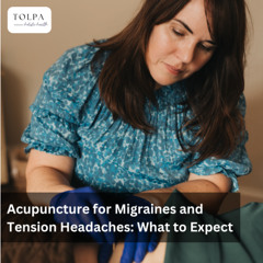 Acupuncture for Migraines and Tension Headaches: What to Expect