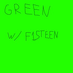 Green ft. F15TEEN {vinogradov}