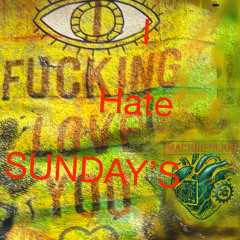I hate Sundays