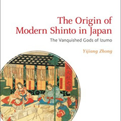 [DOWNLOAD] EPUB 📂 The Origin of Modern Shinto in Japan: The Vanquished Gods of Izumo
