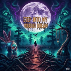 Step Into My Voodoo Dream