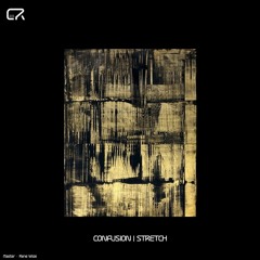 Confusion - Stretch EP [CR021] (Previews)