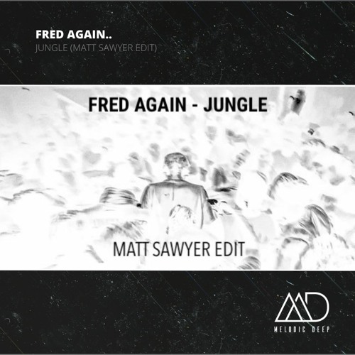 FREE DOWNLOAD: Fred again.. - Jungle (Matt Sawyer Edit)