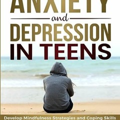 ⚡️ READ EBOOK Anxiety and Depression in Teens Full Online