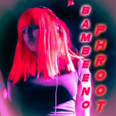 BAMBEENOPHROOT ** Jersey, Hyperpop, Brazilian Funk, Drill, Happy Hardcore, Dnb + TRACKLIST