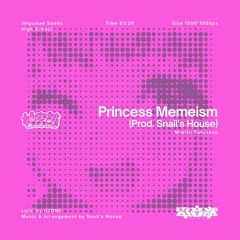 Princess Memeism (Prod. Snail's House)
