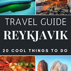 [Read] EBOOK 📖 Reykjavik 2023 Travel Guide : 20 Cool Things to do during your Trip t