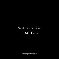 Pandemic chronicles - Tixotrop