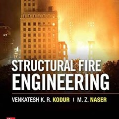 GET [KINDLE PDF EBOOK EPUB] Structural Fire Engineering by Venkatesh KodurMohannad Naser 📑