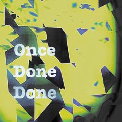 Once done done