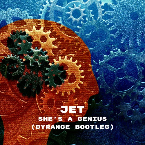 Stream JET She's A Genius (DYRANGE BOOTLEG) by DYRANGE Listen