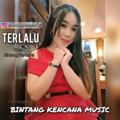 Terlalu - Bintang Kencana (Cover) ST 12 Happy Asmara Dike Sabrina Dangdut Koplo Live Jandhut DJ Hits