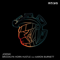 Premiere: Joeski - Brooklyn Horn Hustle .feat Aaron Burnett [Maya Records]