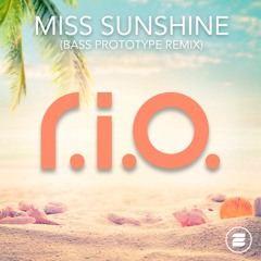 R.I.O. - Miss Sunshine (Bass Prototype Remix)