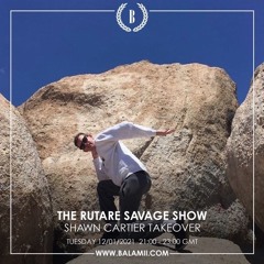 The Rutare Savage Show - Shawn Cartier Takeover - Balamii Radio