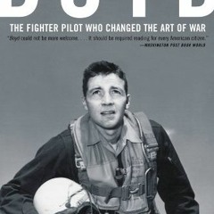 [View] EPUB KINDLE PDF EBOOK Boyd: The Fighter Pilot Who Changed the Art of War by  R