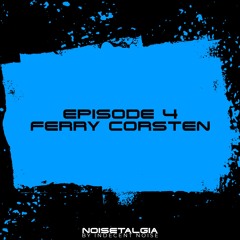 Noisetalgia Podcast 004: Ferry Corsten