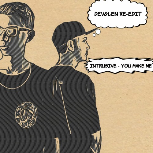 Intrusive - You Make Me (Dev&len Re-Edit)FREE DOWNLOAD